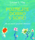 Kniha: Poznejte dobro v sobě! (Louise L. Hay). Pragma, 2010 Kniha: Poznejte dobro v sobě! (Louise L. Hay). Pragma, 2010