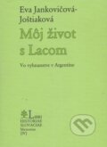 Kniha: Môj život s Lacom (Eva Jankovičová-Joštiaková). PostScriptum, 2009 Kniha: Môj život s Lacom (Eva Jankovičová-Joštiaková). PostScriptum, 2009