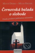 Kniha: Černovská balada o slobode (Matúš Demko a Milan Fischer). PostScriptum, 2010 Kniha: Černovská balada o slobode (Matúš Demko a Milan Fischer). PostScriptum, 2010