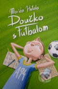 Kniha: Doučko s Futbalom (Marián Hatala). Spolok Madách - Madách Egyesület Kniha: Doučko s Futbalom (Marián Hatala). Spolok Madách - Madách Egyesület