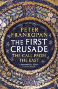 Kniha: The First Crusade (Peter Frankopan). Vintage, 2013 Kniha: The First Crusade (Peter Frankopan). Vintage, 2013