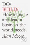 Kniha: Do Build (Alan Moore). The Do Book, 2021 Kniha: Do Build (Alan Moore). The Do Book, 2021