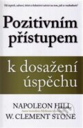 E-kniha: Pozitivním přístupem k dosažení úspěchu (Napoleon Hill a W. Clement Stone), 2017 E-kniha: Pozitivním přístupem k dosažení úspěchu (Napoleon Hill a W. Clement Stone), 2017