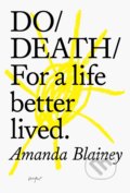 Kniha: Do Death (Amanda Blainey). The Do Book, 2019 Kniha: Do Death (Amanda Blainey). The Do Book, 2019
