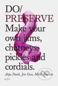 Kniha: Do Preserve (Anja Dunk, Jen Goss a Mimi Beaven). The Do Book, 2016 Kniha: Do Preserve (Anja Dunk, Jen Goss a Mimi Beaven). The Do Book, 2016