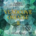 Audiokniha: Vládcové ostatků II. (Vlastimil Vondruška). Tympanum, 2021 Audiokniha: Vládcové ostatků II. (Vlastimil Vondruška). Tympanum, 2021