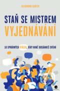 Kniha: Staň se mistrem vyjednávání (Alexandra Carter). Grada, 2021 Kniha: Staň se mistrem vyjednávání (Alexandra Carter). Grada, 2021