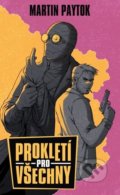 Kniha: Prokletí pro všechny (Martin Paytok). Epocha, 2021 Kniha: Prokletí pro všechny (Martin Paytok). Epocha, 2021