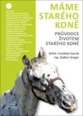 Kniha: Máme starého koně (Dalibor Gregor a František Horník). Foto Gregor, 2021 Kniha: Máme starého koně (Dalibor Gregor a František Horník). Foto Gregor, 2021