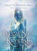 Kniha: Léčivá síla krystalů (Colette Baron-Reid). Synergie, 2021 Kniha: Léčivá síla krystalů (Colette Baron-Reid). Synergie, 2021