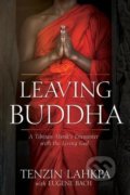Kniha: Leaving Buddha (Tenzin Lahkpa a Eugene Bach). WHITAKER HOUSE, 2019 Kniha: Leaving Buddha (Tenzin Lahkpa a Eugene Bach). WHITAKER HOUSE, 2019