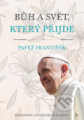 Kniha: Bůh a svět, který přijde (František Papež a Karolina Křížová). Barrister & Principal, 2021 Kniha: Bůh a svět, který přijde (František Papež a Karolina Křížová). Barrister & Principal, 2021