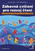 Kniha: Zábavná cvičení pro rozvoj čtení (Pavel Svoboda). Portál, 2021 Kniha: Zábavná cvičení pro rozvoj čtení (Pavel Svoboda). Portál, 2021