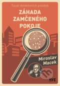 Kniha: Záhada zamčeného pokoje (Miroslav Macek). XYZ, 2021 Kniha: Záhada zamčeného pokoje (Miroslav Macek). XYZ, 2021