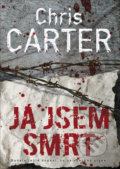 Kniha: Já jsem smrt (Chris Carter). BB/art, 2021 Kniha: Já jsem smrt (Chris Carter). BB/art, 2021
