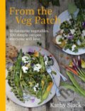 Kniha: From the Veg Patch (Kathy Slack). Ebury, 2021 Kniha: From the Veg Patch (Kathy Slack). Ebury, 2021
