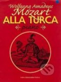 Kniha: Alla Turca (Wolfgang Amadeus Mozart). Bärenreiter Praha, 2021 Kniha: Alla Turca (Wolfgang Amadeus Mozart). Bärenreiter Praha, 2021