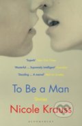 Kniha: To Be a Man (Nicole Krauss). Bloomsbury, 2021 Kniha: To Be a Man (Nicole Krauss). Bloomsbury, 2021