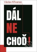 Kniha: Dál nechoď! (Václav Křivanec). Talent Pro ART, 2021 Kniha: Dál nechoď! (Václav Křivanec). Talent Pro ART, 2021