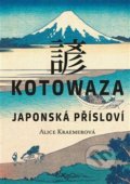 Kniha: Kotowaza: Japonská přísloví (Alice Kraemerová). ExOriente, 2021 Kniha: Kotowaza: Japonská přísloví (Alice Kraemerová). ExOriente, 2021