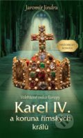 Kniha: Karel IV. a koruna římských králů (Jaromír Jindra). Brána, 2021 Kniha: Karel IV. a koruna římských králů (Jaromír Jindra). Brána, 2021
