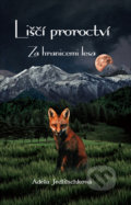 Kniha: Liščí proroctví 1 (Adéla Jedlitschková). Tomáš Nosek, 2021 Kniha: Liščí proroctví 1 (Adéla Jedlitschková). Tomáš Nosek, 2021