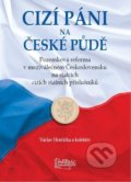 Kniha: Cizí páni na české půdě (Václav Horčička). Agentura Pankrác, 2021 Kniha: Cizí páni na české půdě (Václav Horčička). Agentura Pankrác, 2021