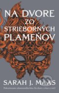 Kniha: Na dvore zo strieborných plameňov (Sarah J. Maas), 2021 Kniha: Na dvore zo strieborných plameňov (Sarah J. Maas), 2021
