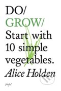 Kniha: Do Grow (Alice Holden). The Do Book, 2018 Kniha: Do Grow (Alice Holden). The Do Book, 2018