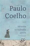 Kniha: Veronika se rozhodla zemřít (Paulo Coelho). Argo, 2021 Kniha: Veronika se rozhodla zemřít (Paulo Coelho). Argo, 2021