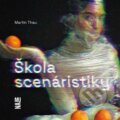 Kniha: Škola scenáristiky (Martin Thau). Akademie múzických umění, 2021 Kniha: Škola scenáristiky (Martin Thau). Akademie múzických umění, 2021