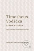 Kniha: Timotheus Vodička - Tvůrce a tradice (David Jirsa a Natálie Trojková). Univerzita Palackého v Olomouci, 2021 Kniha: Timotheus Vodička - Tvůrce a tradice (David Jirsa a Natálie Trojková). Univerzita Palackého v Olomouci, 2021