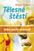 Kniha: Tělesné štěstí (Werner Bartens). Eminent, 2010 Kniha: Tělesné štěstí (Werner Bartens). Eminent, 2010