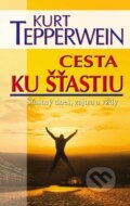 Kniha: Cesta ku šťastiu (Kurt Tepperwein). NOXI, 2010 Kniha: Cesta ku šťastiu (Kurt Tepperwein). NOXI, 2010