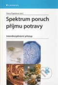 Kniha: Spektrum poruch příjmu potravy (Hana Papežová), 2010 Kniha: Spektrum poruch příjmu potravy (Hana Papežová), 2010