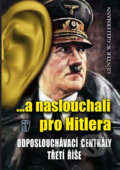Kniha: ...a naslouchali pro Hitlera (Günther W. Gellermann). Naše vojsko CZ, 2010 Kniha: ...a naslouchali pro Hitlera (Günther W. Gellermann). Naše vojsko CZ, 2010