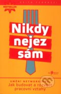 Kniha: Nikdy nejez sám (Keith Ferrazzi), 2010 Kniha: Nikdy nejez sám (Keith Ferrazzi), 2010