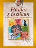 Kniha: Hrátky s textilem (Monika Brýdová). CPRESS, 2010 Kniha: Hrátky s textilem (Monika Brýdová). CPRESS, 2010