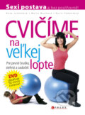 Kniha: Cvičíme na veľkej lopte (Hana Janošková, Karla Tománková a Marta Muchová). CPRESS, 2010 Kniha: Cvičíme na veľkej lopte (Hana Janošková, Karla Tománková a Marta Muchová). CPRESS, 2010