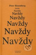 Kniha: Navždy (Peter Rosenberg). Kozák-Press, 2010 Kniha: Navždy (Peter Rosenberg). Kozák-Press, 2010