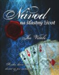 Kniha: Návod na šťastný život (Joe Vitale). Ottovo nakladateľstvo, 2010 Kniha: Návod na šťastný život (Joe Vitale). Ottovo nakladateľstvo, 2010