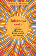 Kniha: Juliánova cesta (Robin Sharma). Rybka Publishers, 2010 Kniha: Juliánova cesta (Robin Sharma). Rybka Publishers, 2010