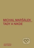 Kniha: Tady a nikde (Michal Maršálek). Dauphin, 2010 Kniha: Tady a nikde (Michal Maršálek). Dauphin, 2010