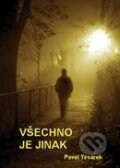 Kniha: Všechno je jinak (Pavel Tesárek). Pragma, 2010 Kniha: Všechno je jinak (Pavel Tesárek). Pragma, 2010