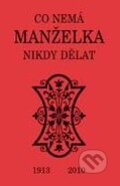 Kniha: Co nemá manželka nikdy dělat (Blanche Ebbutt). Pragma, 2010 Kniha: Co nemá manželka nikdy dělat (Blanche Ebbutt). Pragma, 2010