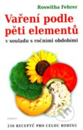 Kniha: Vaření podle pěti elementů (Roswitha Fehrer). Eminent, 2010 Kniha: Vaření podle pěti elementů (Roswitha Fehrer). Eminent, 2010