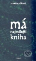 Kniha: Má nejmilejší kniha (Markéta Pilátová). Torst, 2009 Kniha: Má nejmilejší kniha (Markéta Pilátová). Torst, 2009