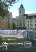 Kniha: Obetovali svoj život (Milan Hromník). Dobrá kniha, 2010 Kniha: Obetovali svoj život (Milan Hromník). Dobrá kniha, 2010