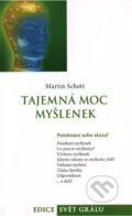 Kniha: Tajemná moc myšlenek (Martin Schott). Integrál, 2012 Kniha: Tajemná moc myšlenek (Martin Schott). Integrál, 2012