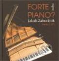 Audiokniha: Forte nebo piano (Jakub Zahradník). Radioservis, 2010 Audiokniha: Forte nebo piano (Jakub Zahradník). Radioservis, 2010
